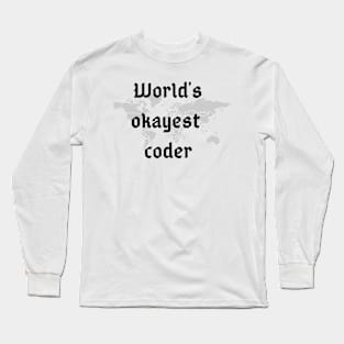 World's okayest coder Long Sleeve T-Shirt